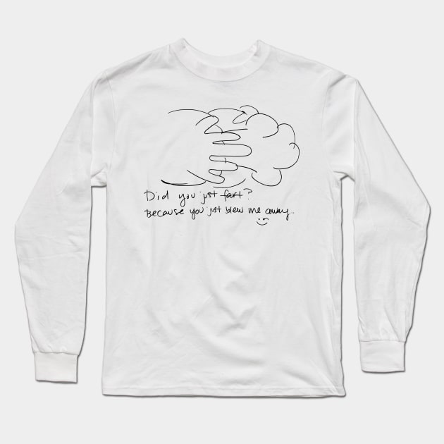 Did You Just Fart Long Sleeve T-Shirt by cedownes.design